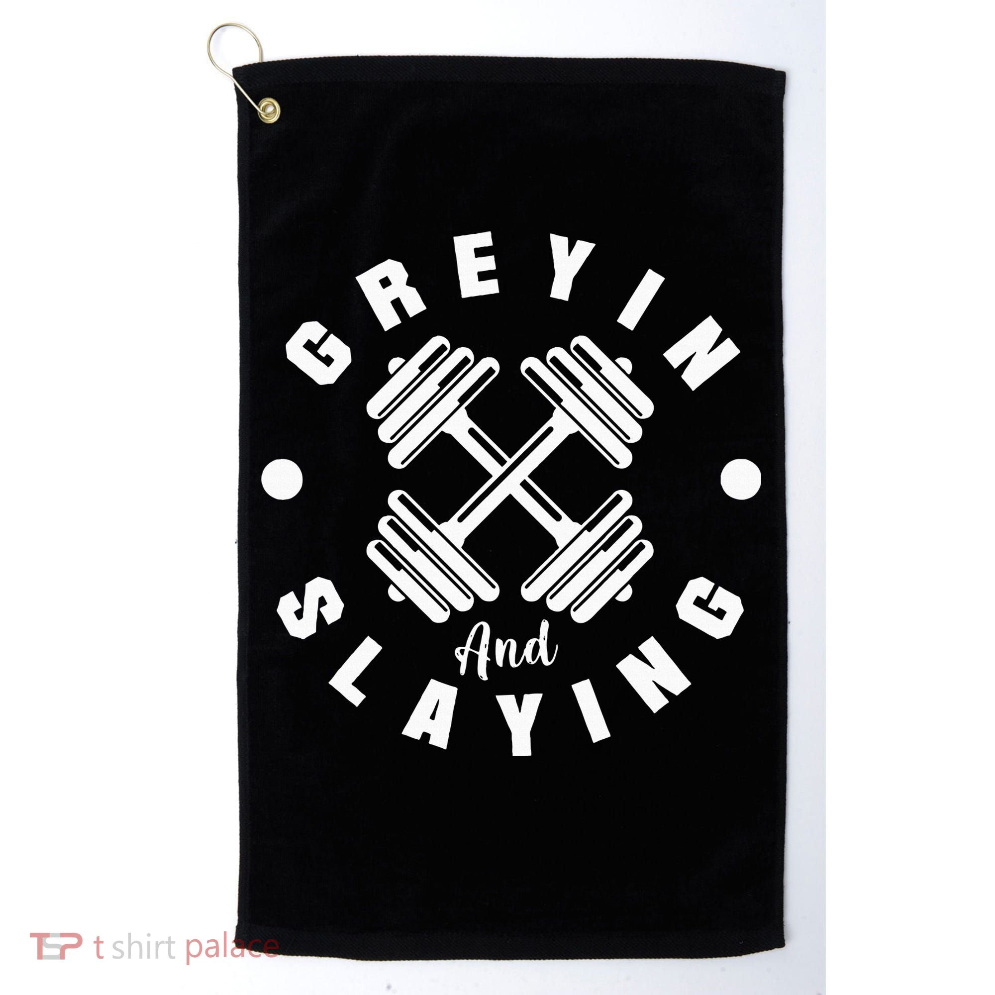 Workout With Sayings Greyin And Slayin Gym Golf Towel