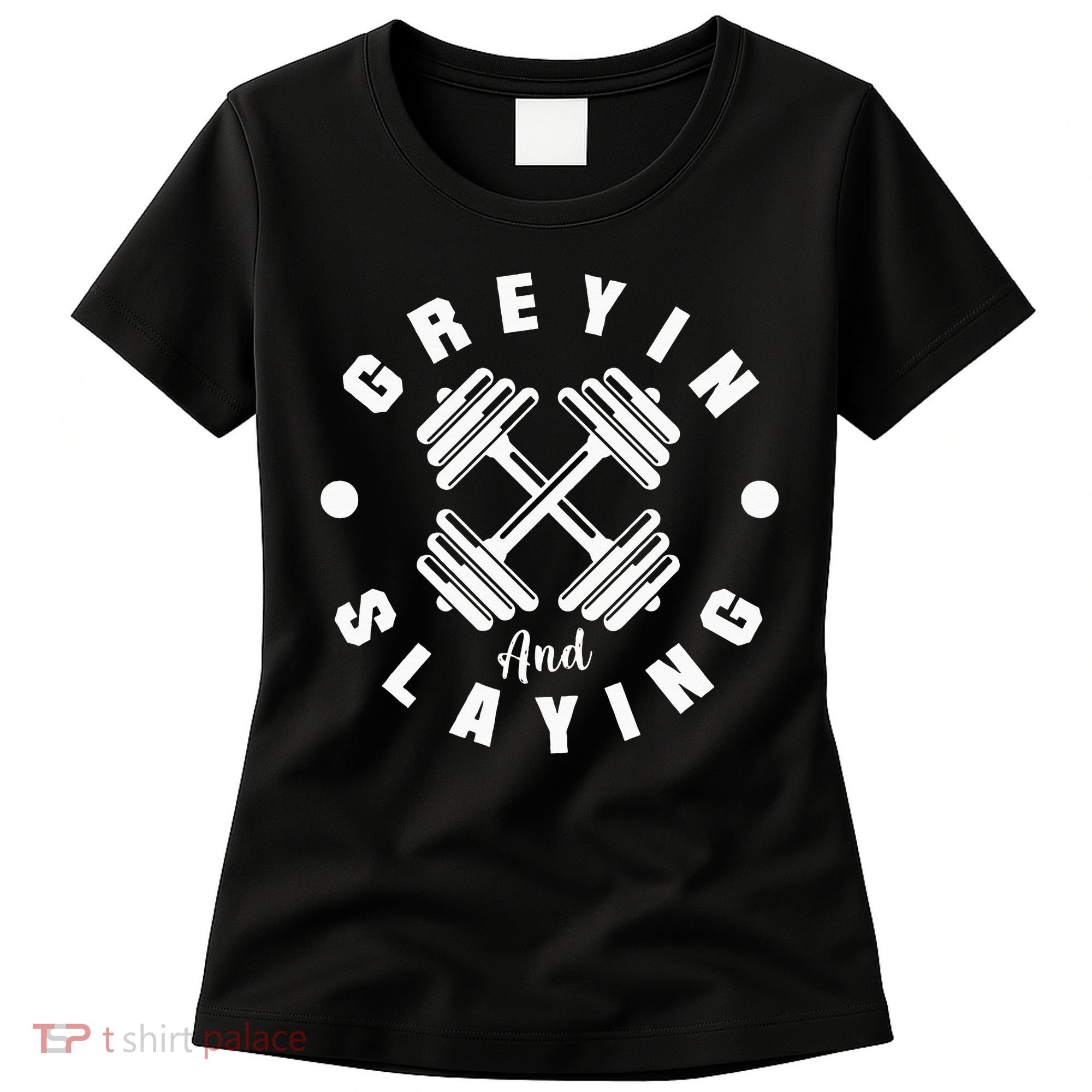 Workout With Sayings Greyin And Slayin Gym Women's T-Shirt