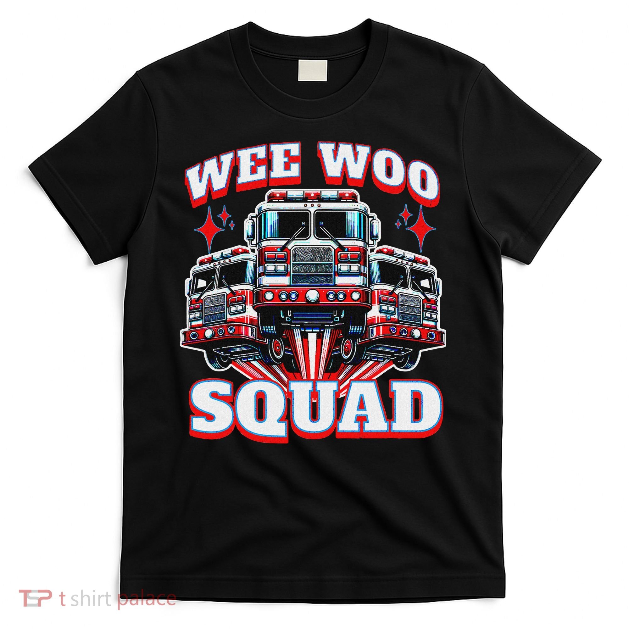 Wee Woo Squad Funny Firefighter Fire Trucks T-Shirt