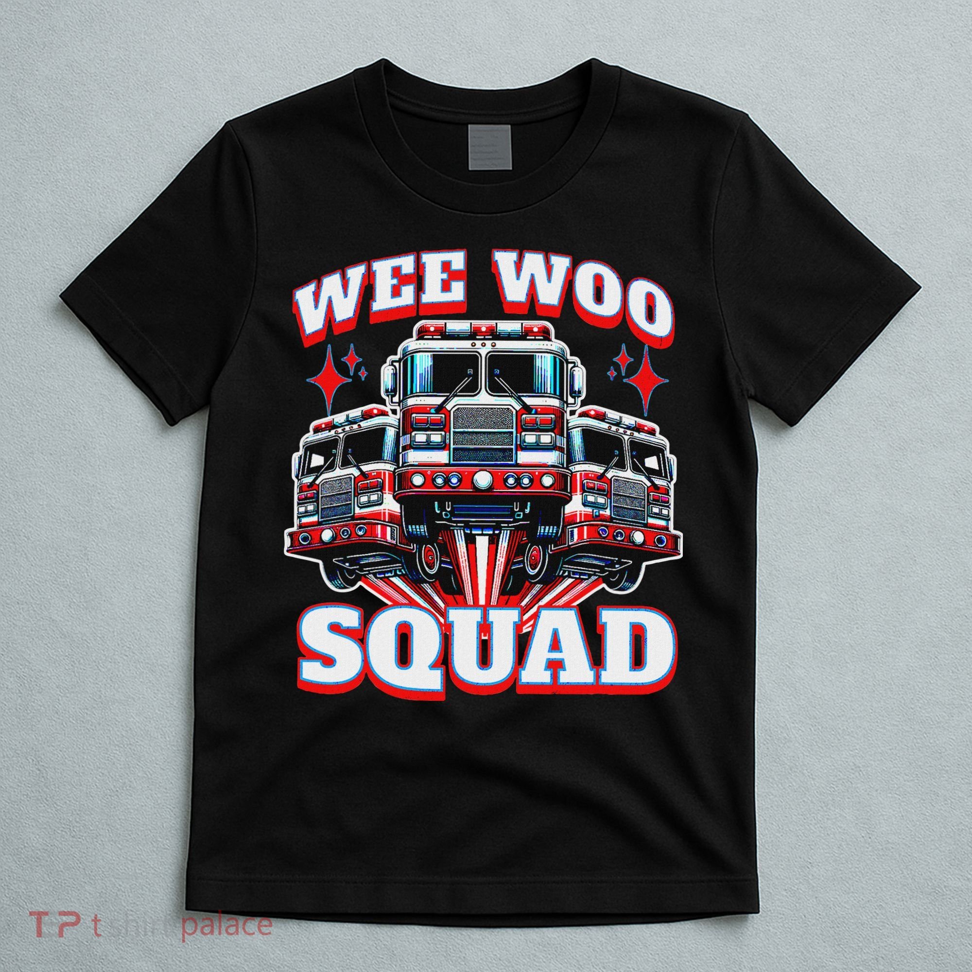 Wee Woo Squad Funny Firefighter Fire Trucks T-Shirt