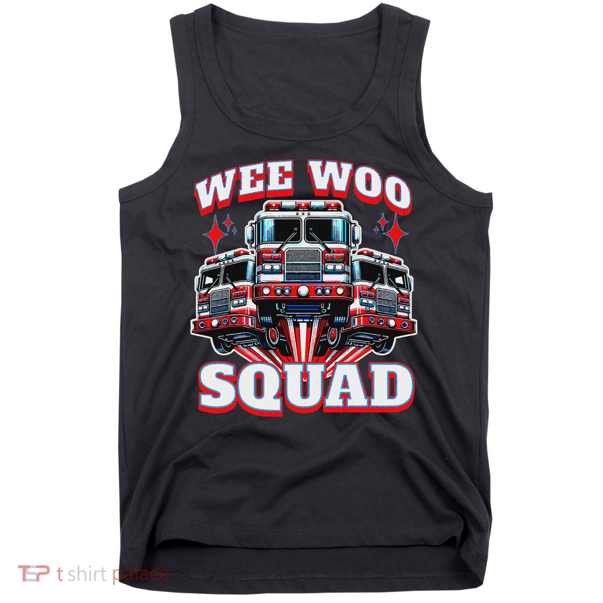 Wee Woo Squad Funny Firefighter Fire Trucks Tank Top