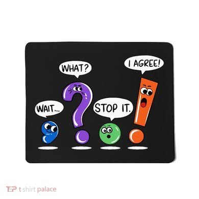 Wait What Stop It I Agree Funny Grammar Punctuation Mousepad