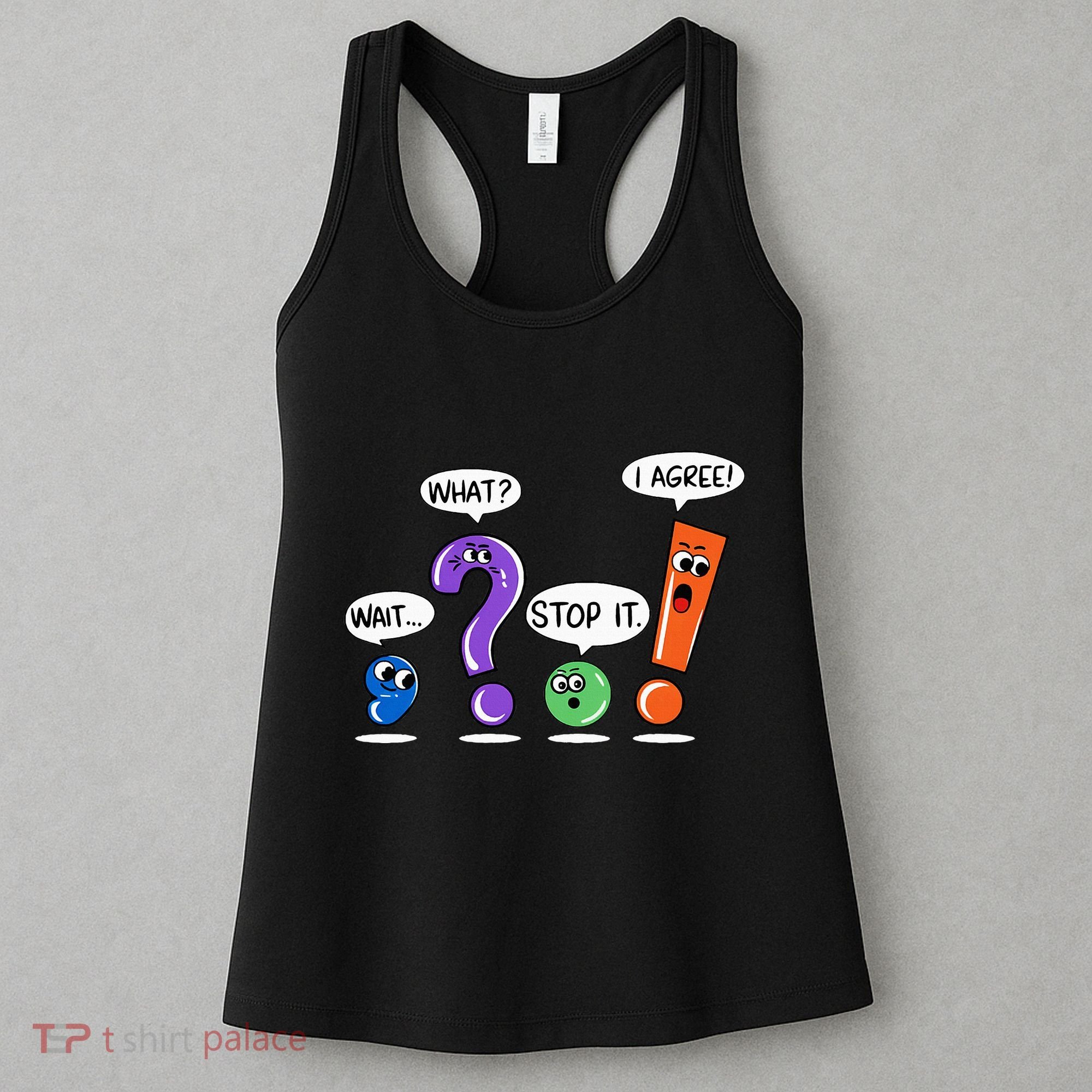 Wait What Stop It I Agree Funny Grammar Punctuation Women's Tank Top