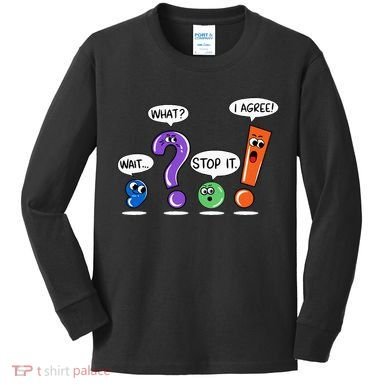 Wait What Stop It I Agree Funny Grammar Punctuation Kids Long Sleeve Shirt