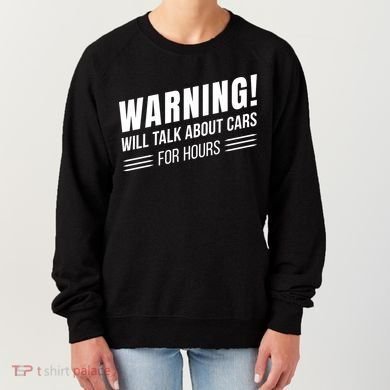 Warning Will Talk About Cars For Hours Women's Sweatshirt