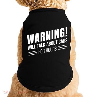 Warning Will Talk About Cars For Hours Doggie Tank