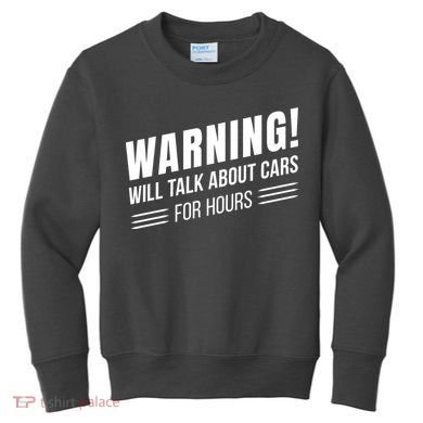 Warning Will Talk About Cars For Hours Kids Sweatshirt