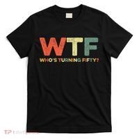 WTF Who's Turning Fifty Funny 50th Birthday Party 50 Years T-Shirt thumb 0