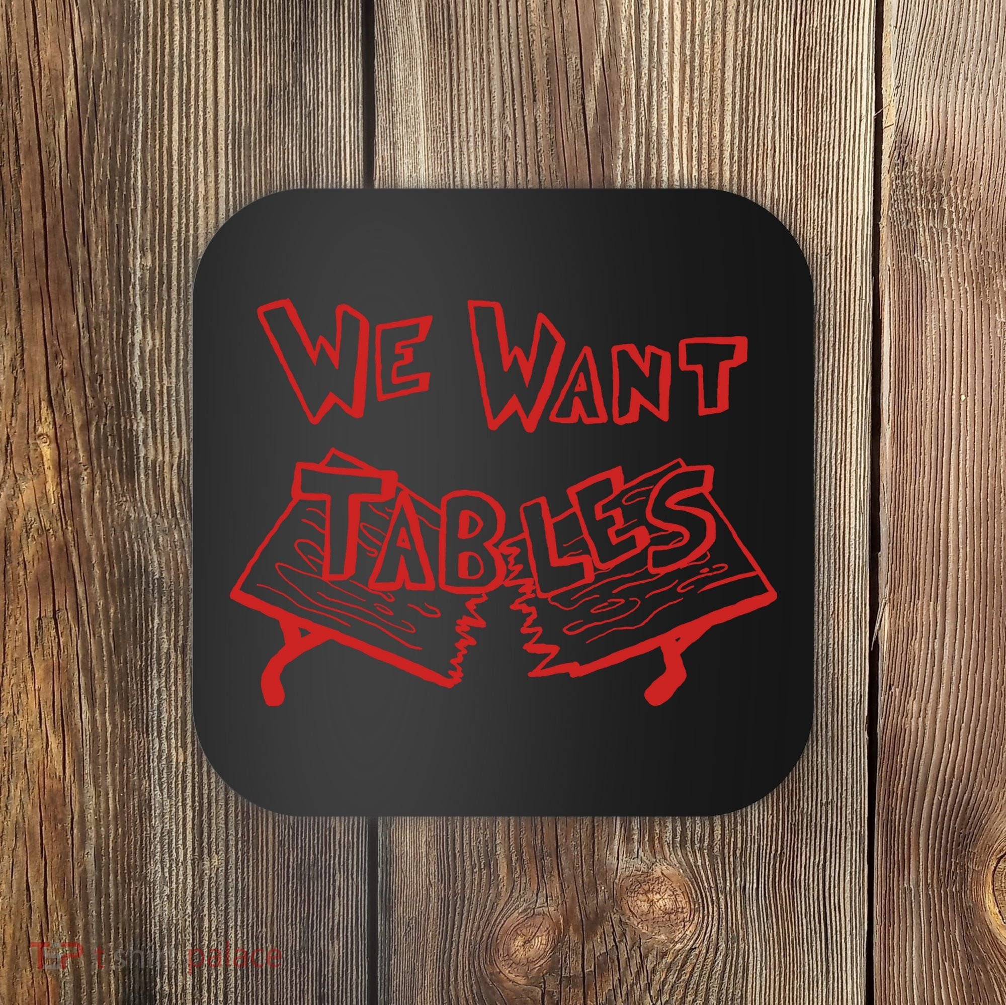 We Want Tables Wrestling Funny Coaster