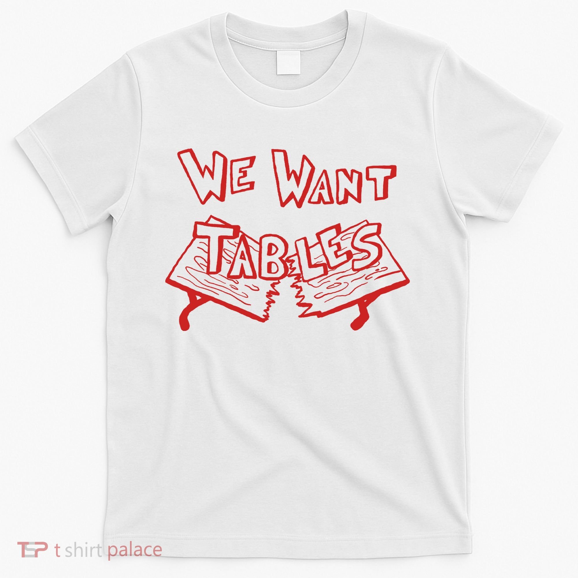 We Want Tables Wrestling Funny T-Shirt
