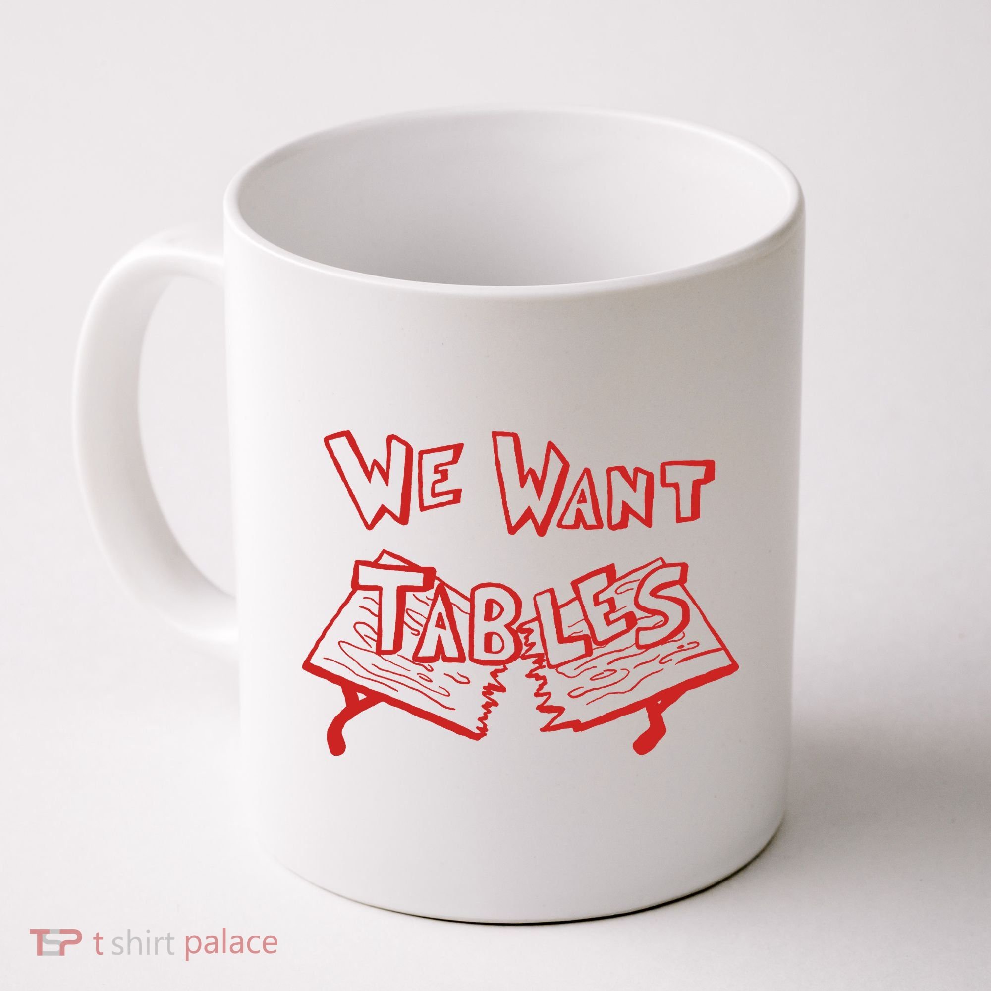 We Want Tables Wrestling Funny Coffee Mug