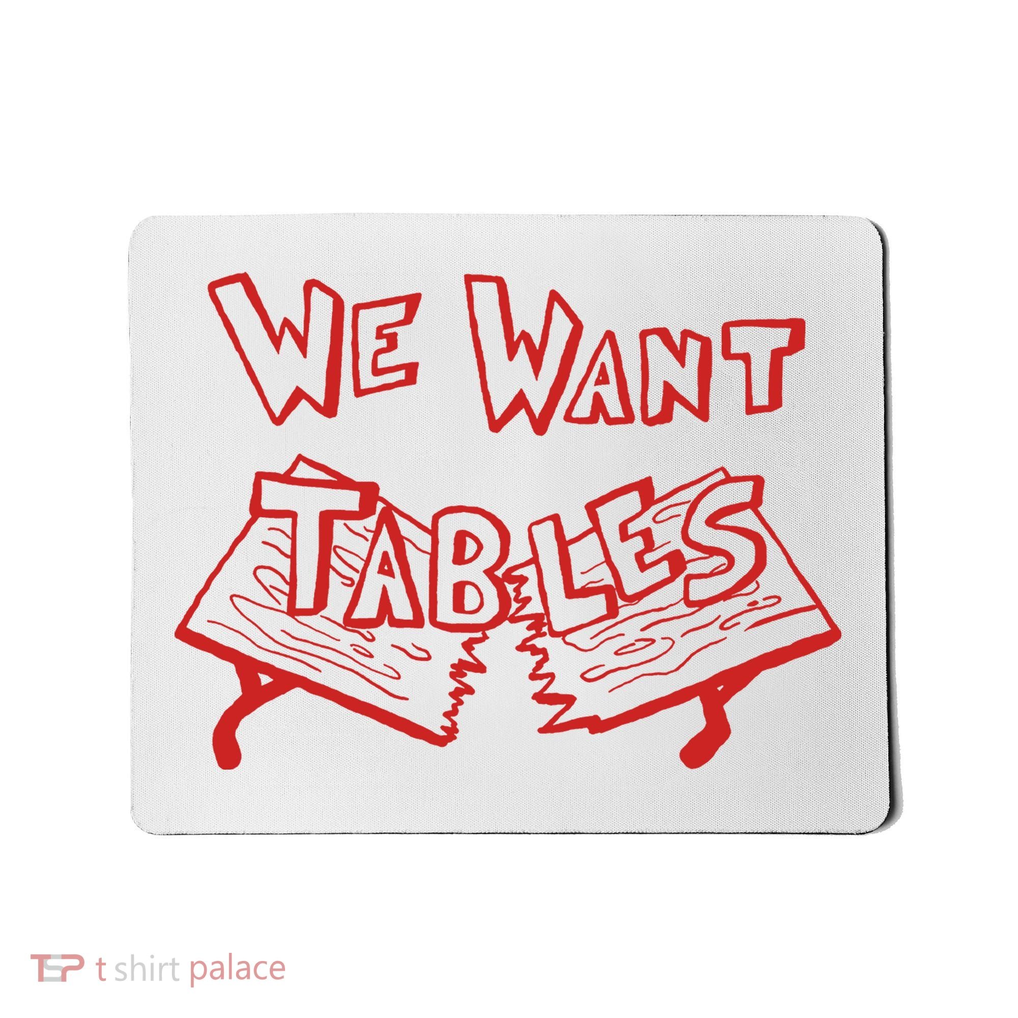 We Want Tables Wrestling Funny Mousepad