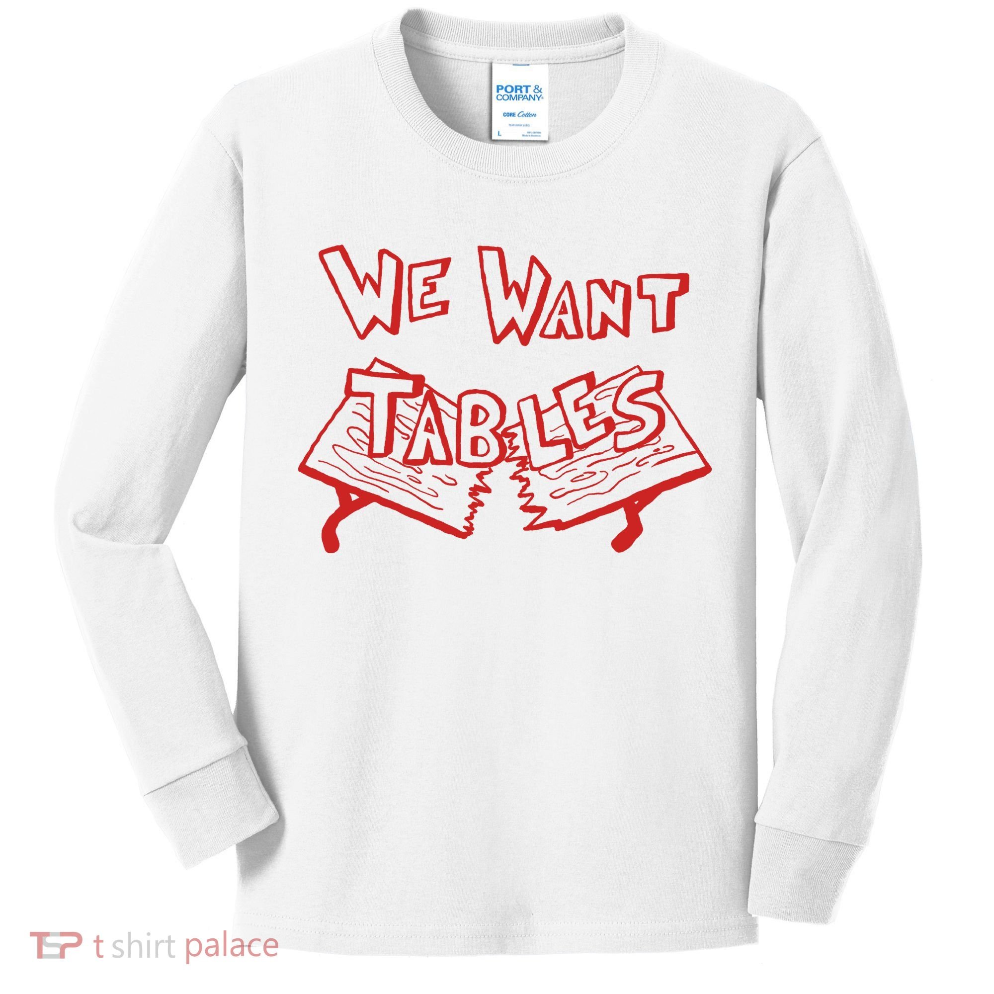 We Want Tables Wrestling Funny Kids Long Sleeve Shirt
