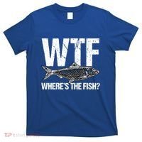 Wtf Wheres The Fish Funny Fishing Humor Fisher Meaningful Gift T-Shirt thumb 0