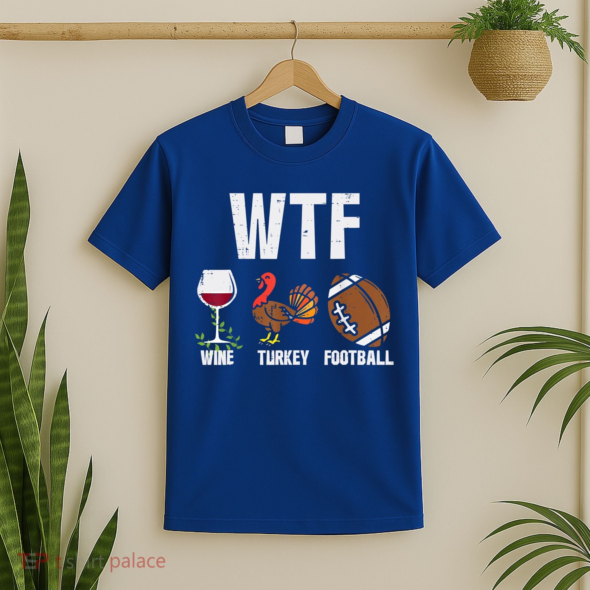 Wtf Wine Turkey Football Funny Thanksgiving Day Cute Gift T-Shirt