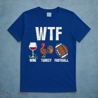 Wtf Wine Turkey Football Funny Thanksgiving Day Cute Gift T-Shirt thumb 5