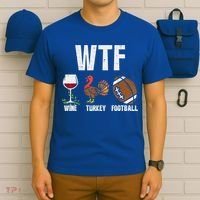Wtf Wine Turkey Football Funny Thanksgiving Day Cute Gift T-Shirt thumb 6