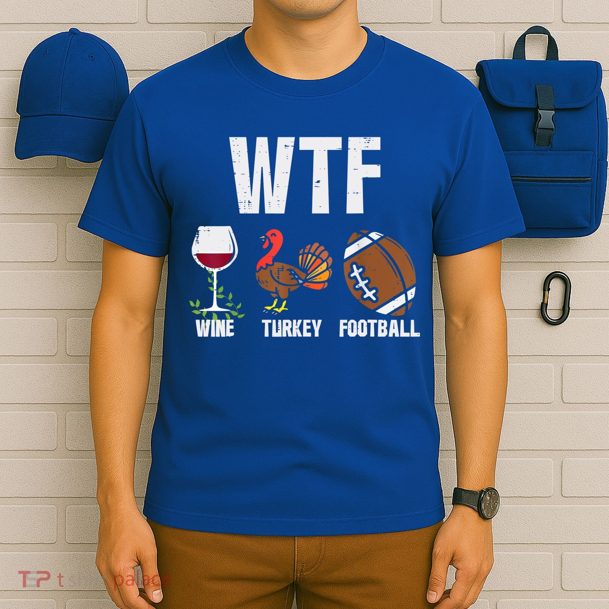 Wtf Wine Turkey Football Funny Thanksgiving Day Cute Gift T-Shirt