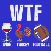 Wtf Wine Turkey Football Funny Thanksgiving Day Cute Gift T-Shirt thumb 7