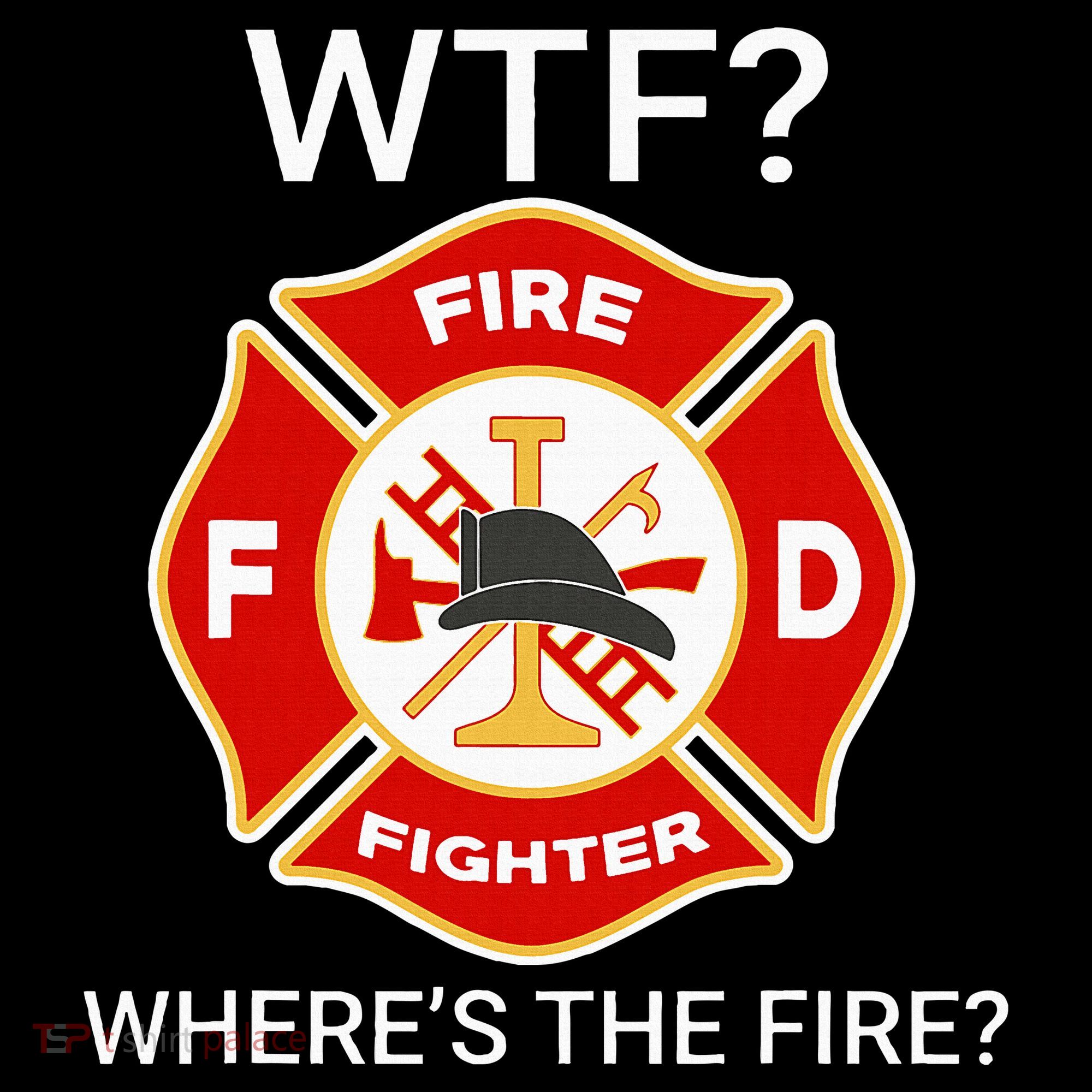Wtf WhereS The Fire Funny Firefighter Women's Hoodie