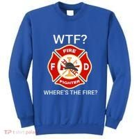 Wtf WhereS The Fire Funny Firefighter Sweatshirt thumb 0