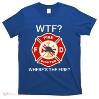 Wtf WhereS The Fire Funny Firefighter T-Shirt thumb 0