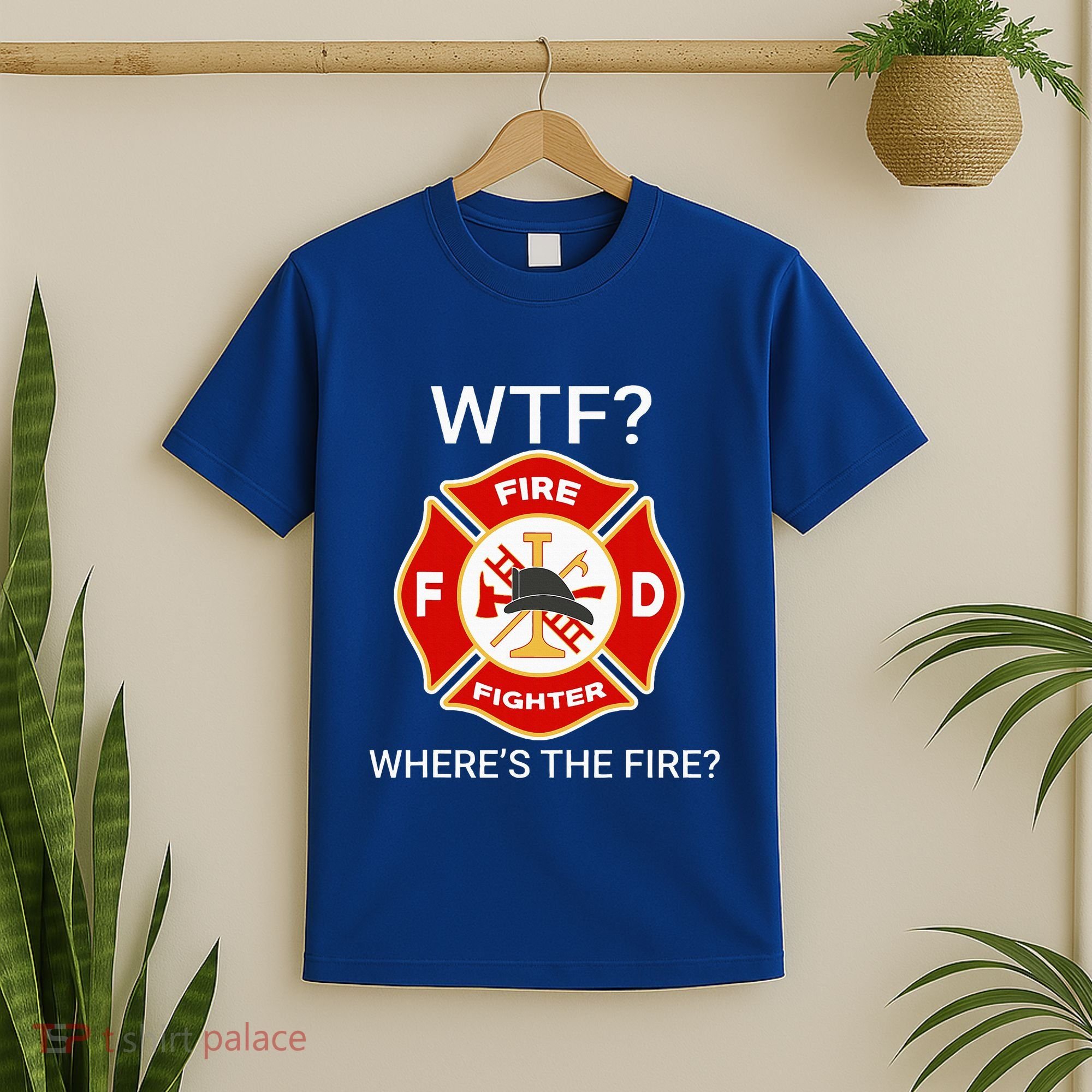 Wtf WhereS The Fire Funny Firefighter T-Shirt