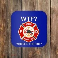 Wtf WhereS The Fire Funny Firefighter Coaster thumb 0