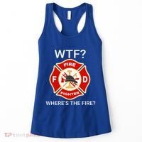 Wtf WhereS The Fire Funny Firefighter Women's Tank Top thumb 0
