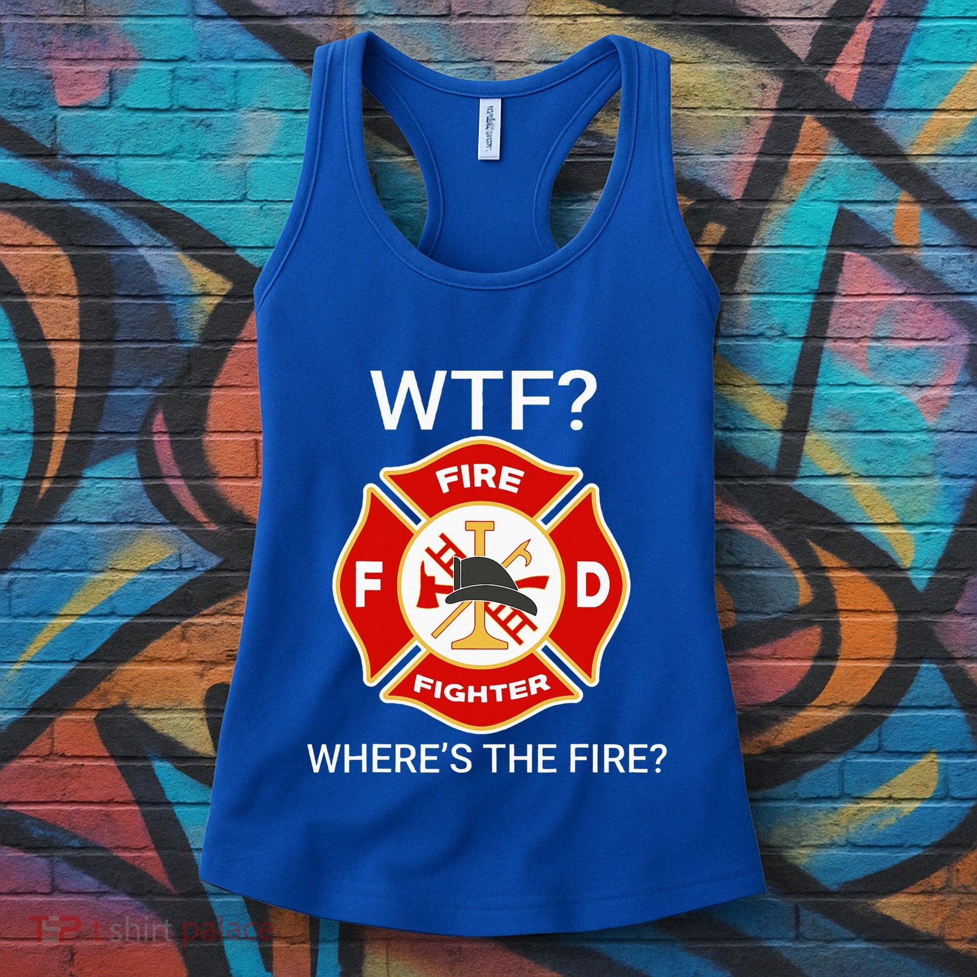 Wtf WhereS The Fire Funny Firefighter Women's Tank Top