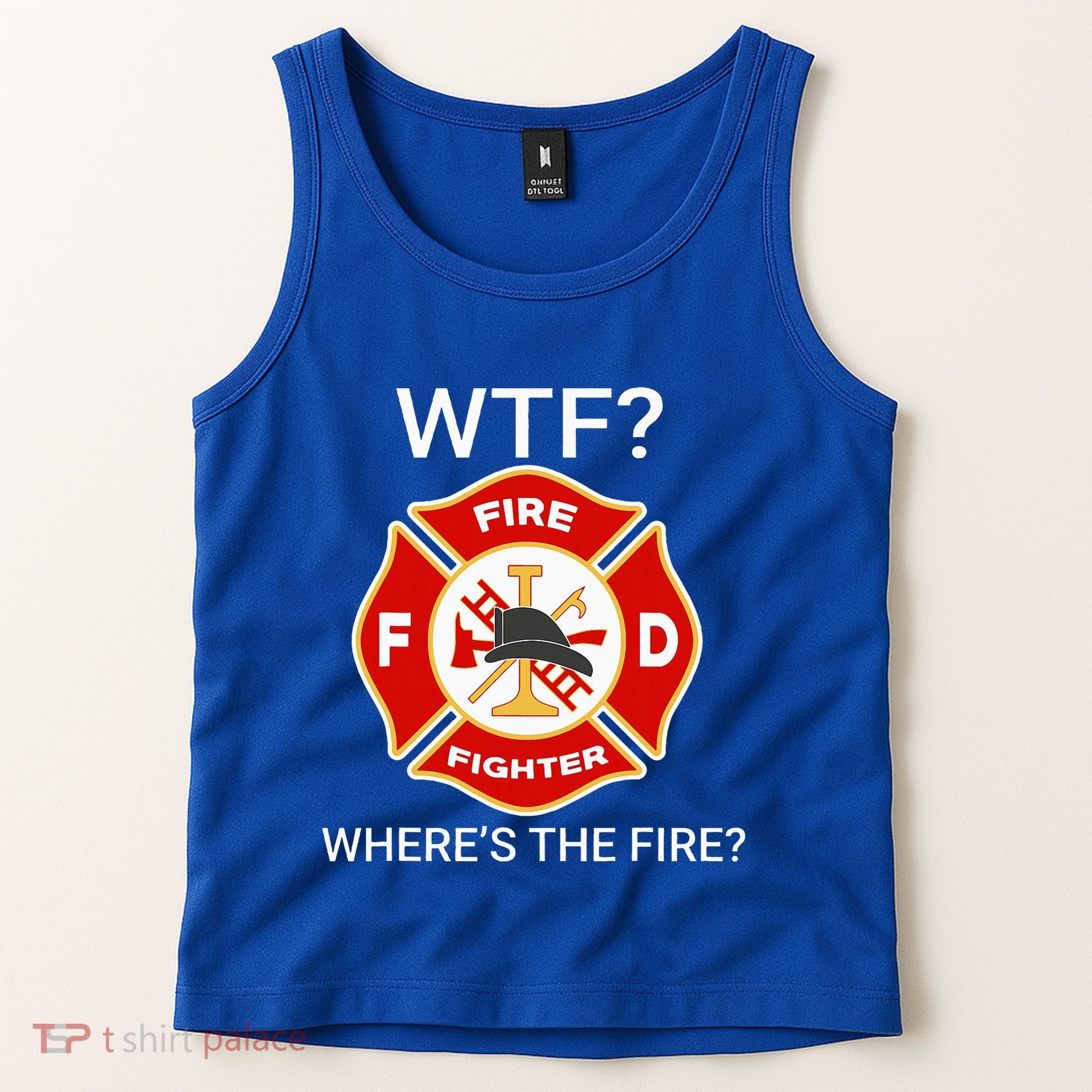 Wtf WhereS The Fire Funny Firefighter Tank Top