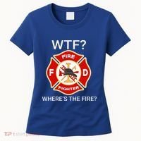 Wtf WhereS The Fire Funny Firefighter Women's T-Shirt thumb 0