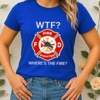 Wtf WhereS The Fire Funny Firefighter Women's T-Shirt thumb 2