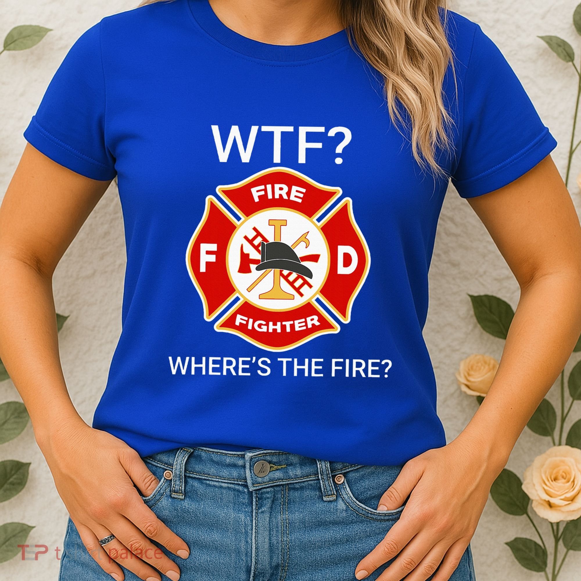 Wtf WhereS The Fire Funny Firefighter Women's T-Shirt
