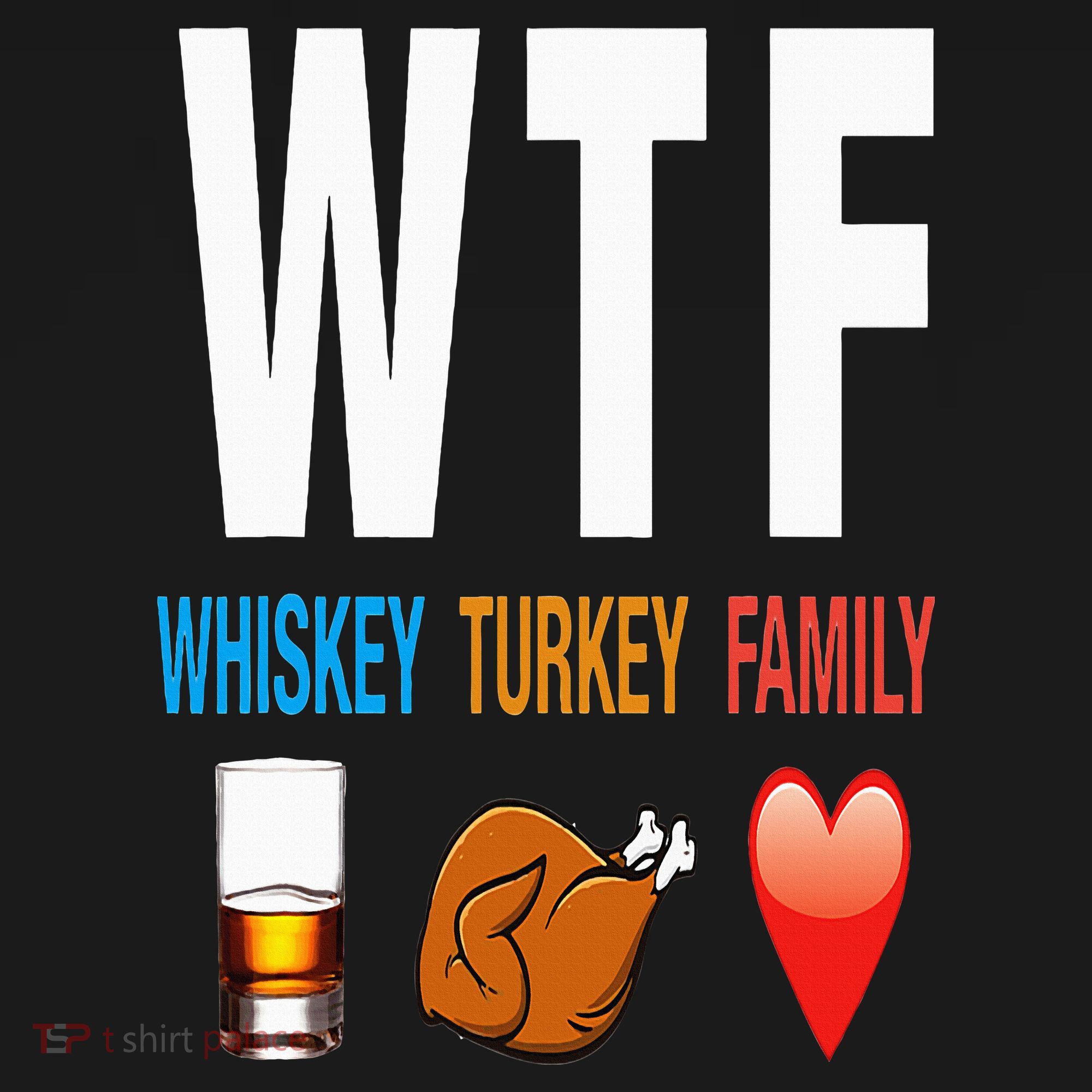 WTF Whiskey Turkey Family Thanksgiving Funny Gift Sweatshirt