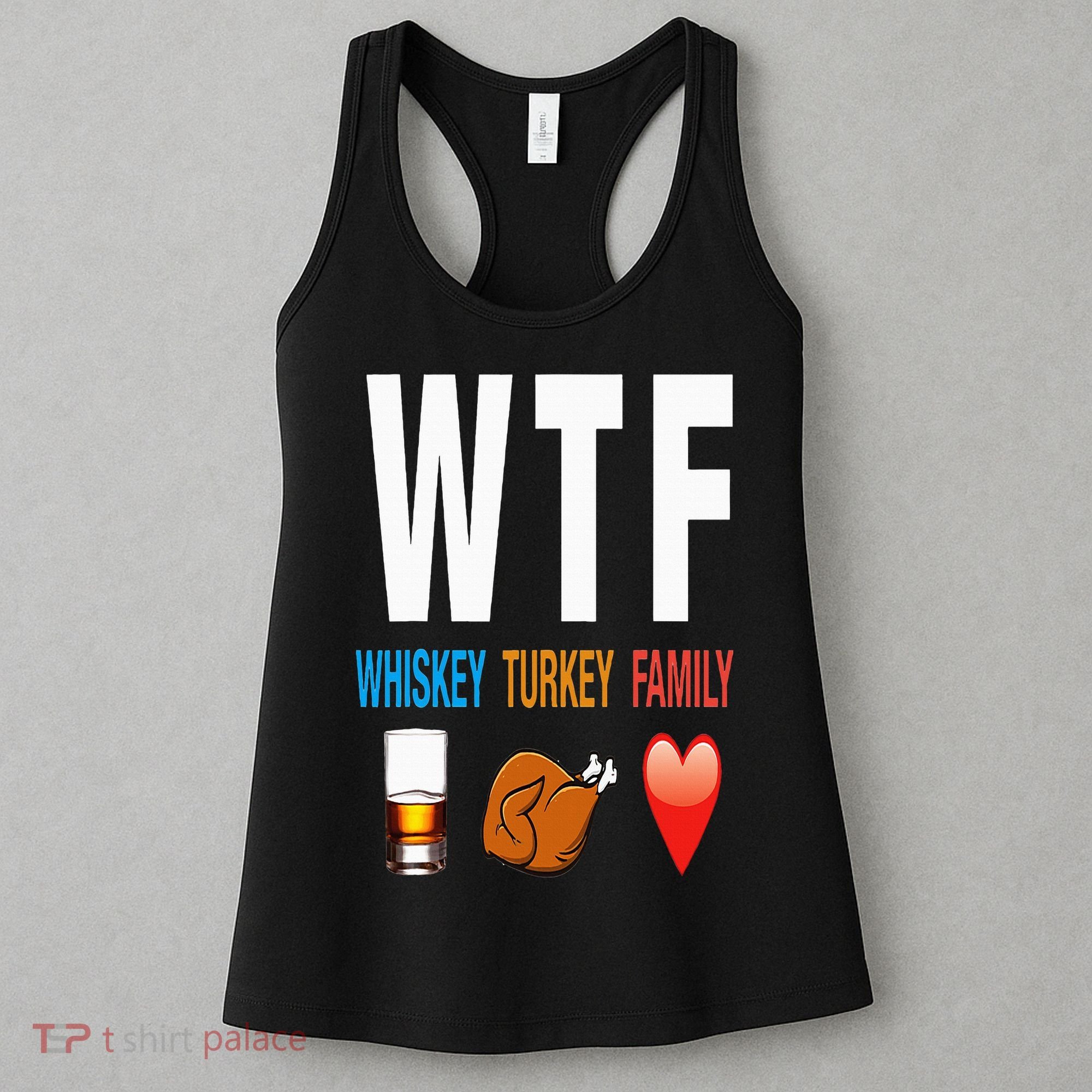 WTF Whiskey Turkey Family Thanksgiving Funny Gift Women's Tank Top