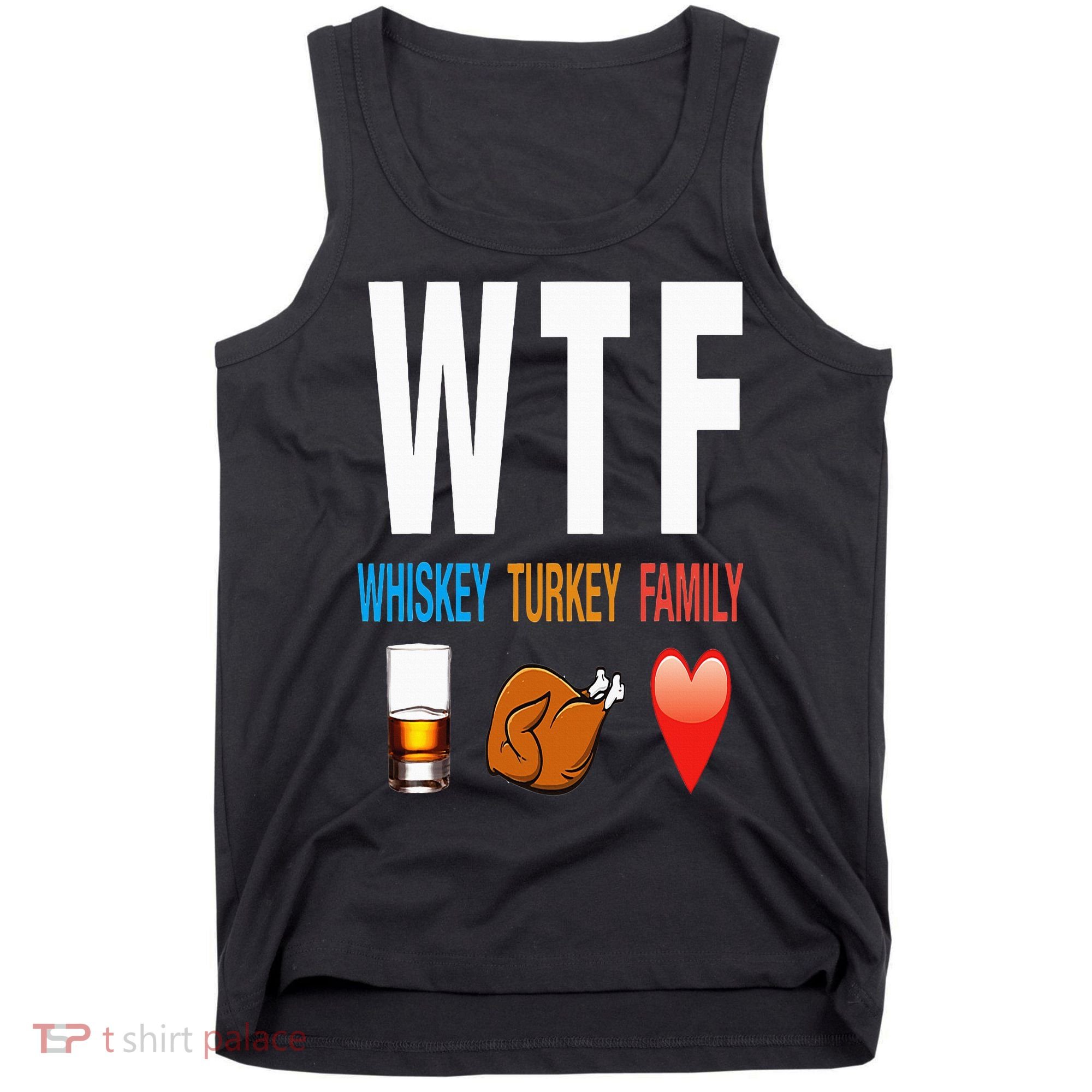WTF Whiskey Turkey Family Thanksgiving Funny Gift Tank Top