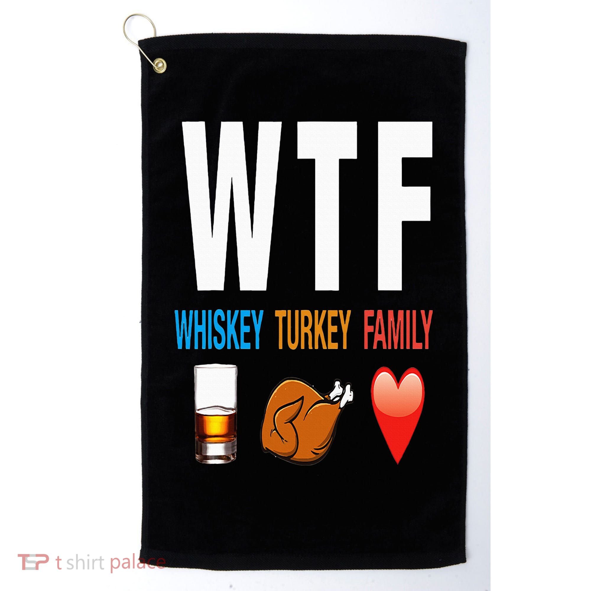 WTF Whiskey Turkey Family Thanksgiving Funny Gift Golf Towel