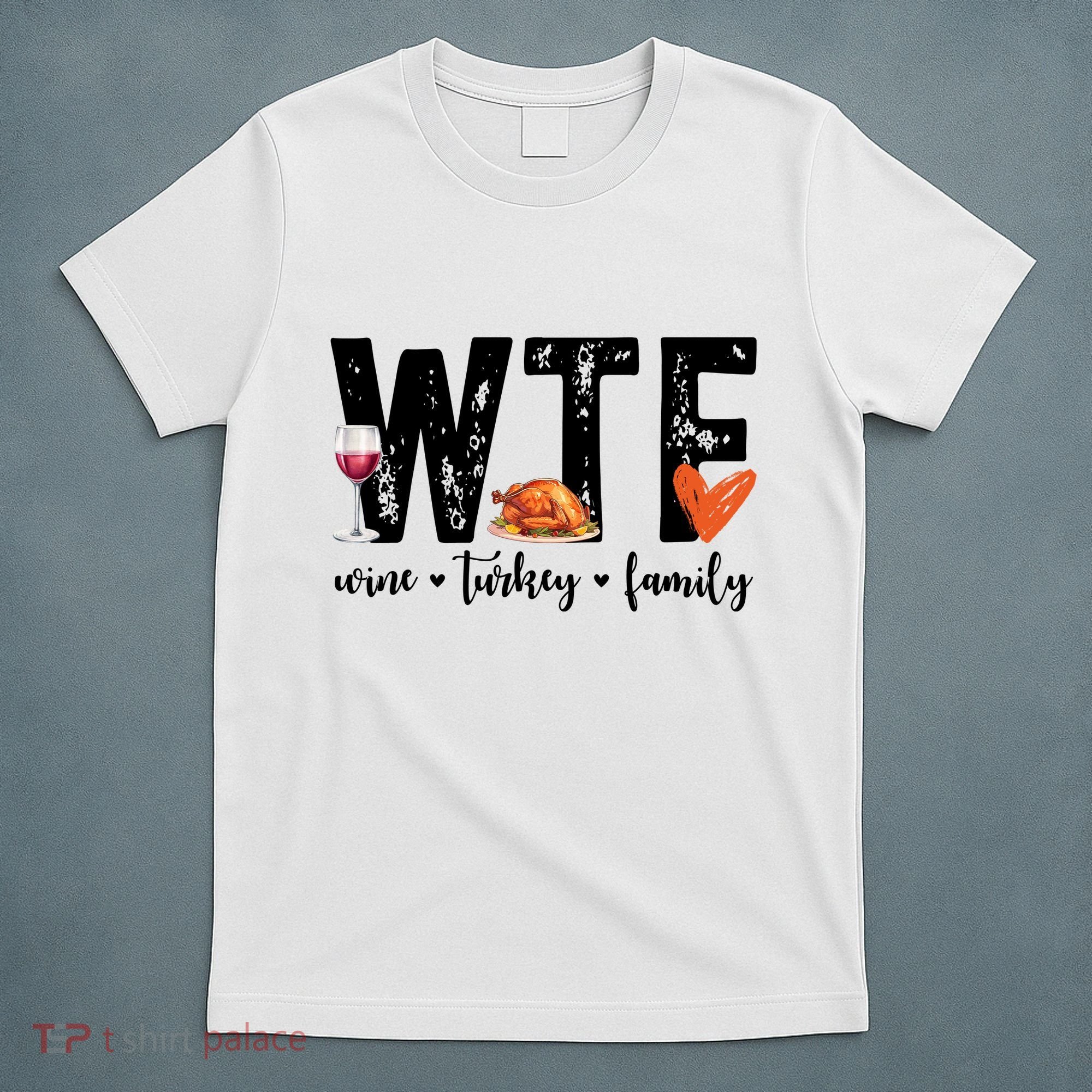 Wtf Wine Turkey Family Thanksgiving Funny T-Shirt