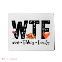 Wtf Wine Turkey Family Thanksgiving Funny Mousepad thumb 0