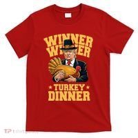 Winner Winnter Turkey Dinner Donald Trump Thanksgiving Funny T-Shirt thumb 0