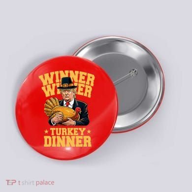 Winner Winnter Turkey Dinner Donald Trump Thanksgiving Funny Button