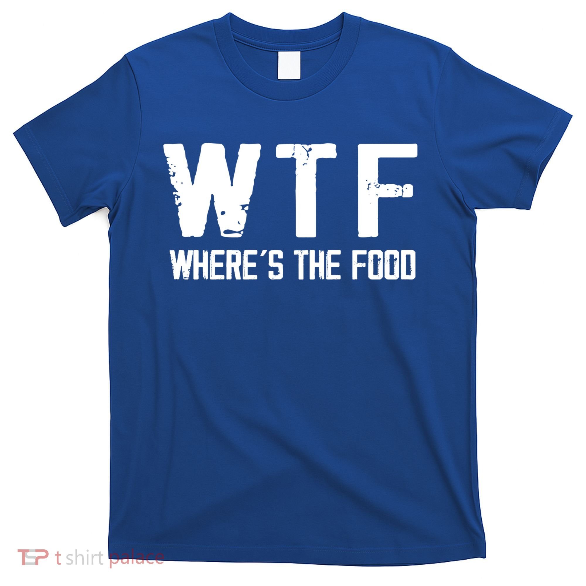 Wtf Wheres The Food Funny Food Enthusiasts Great Gift T-Shirt