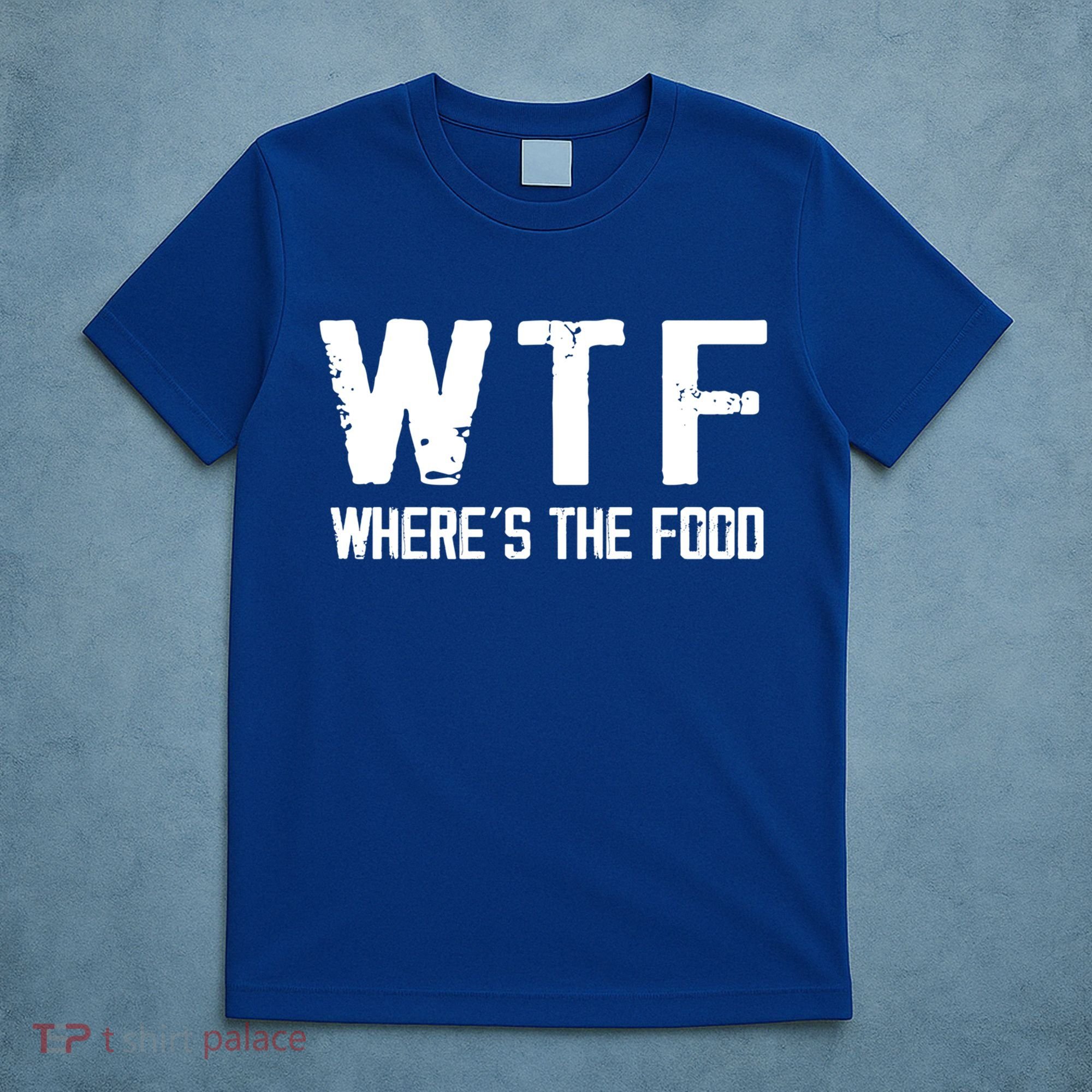Wtf Wheres The Food Funny Food Enthusiasts Great Gift T-Shirt