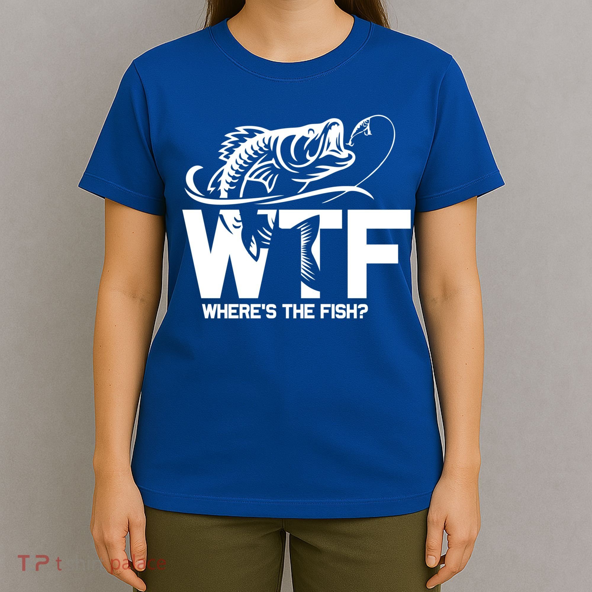 Wtf WhereS The Fish Funny Fishing Lover Gift T-Shirt