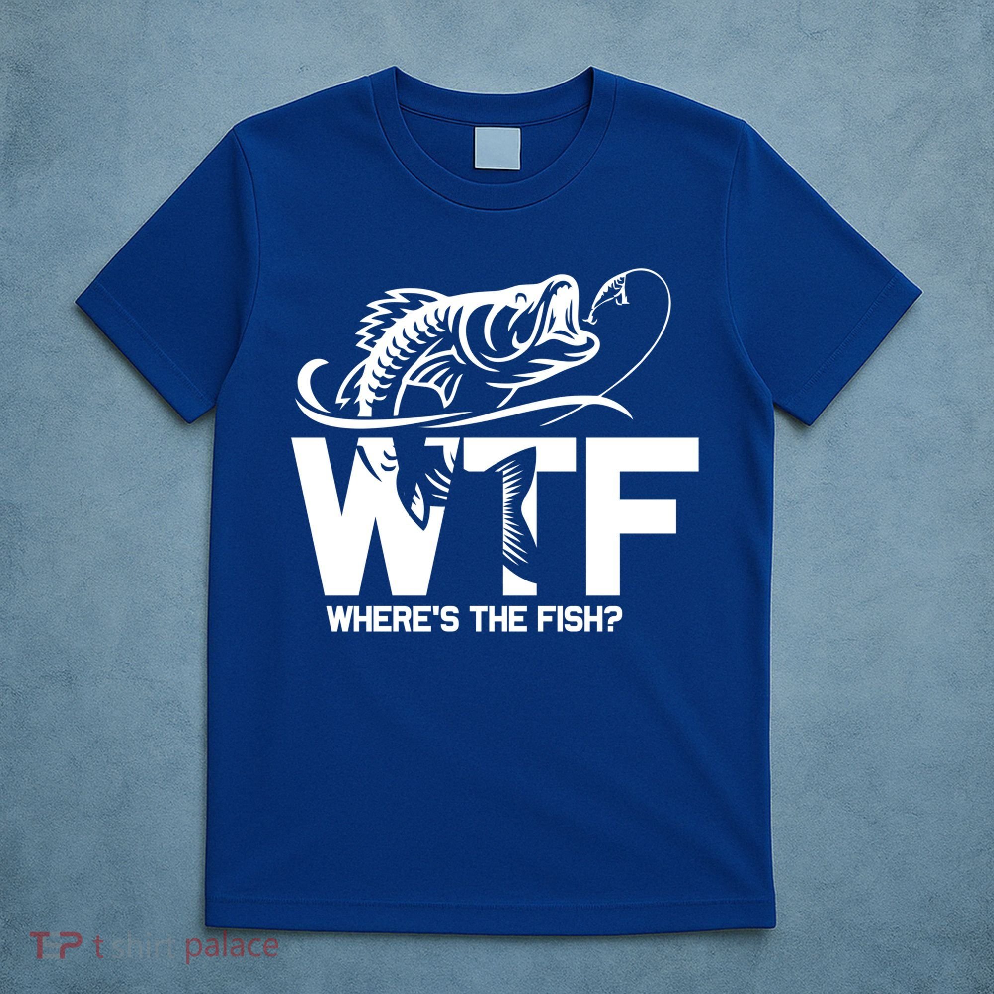 Wtf WhereS The Fish Funny Fishing Lover Gift T-Shirt