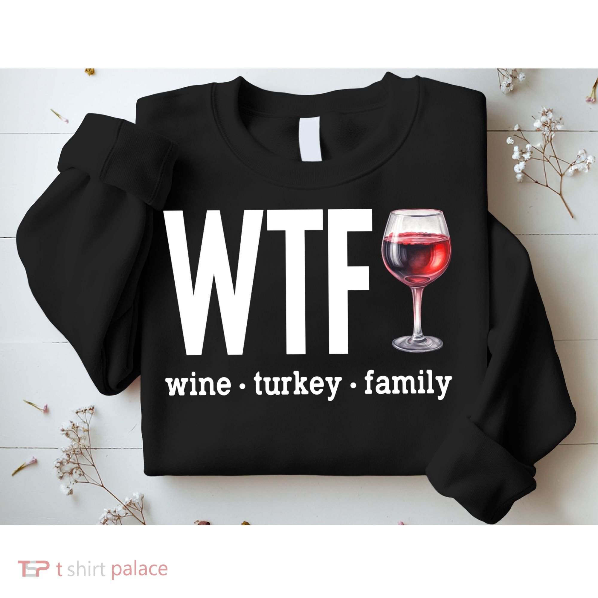 Wtf Wine Turkey Family Funny Thanksgiving Sweatshirt