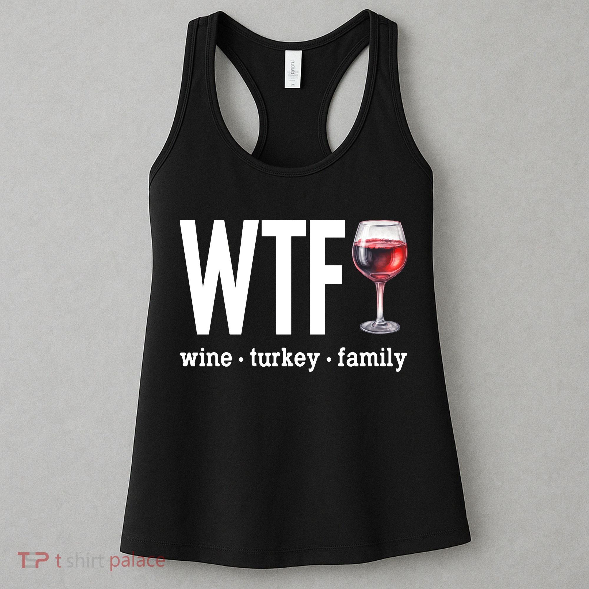 Wtf Wine Turkey Family Funny Thanksgiving Women's Tank Top