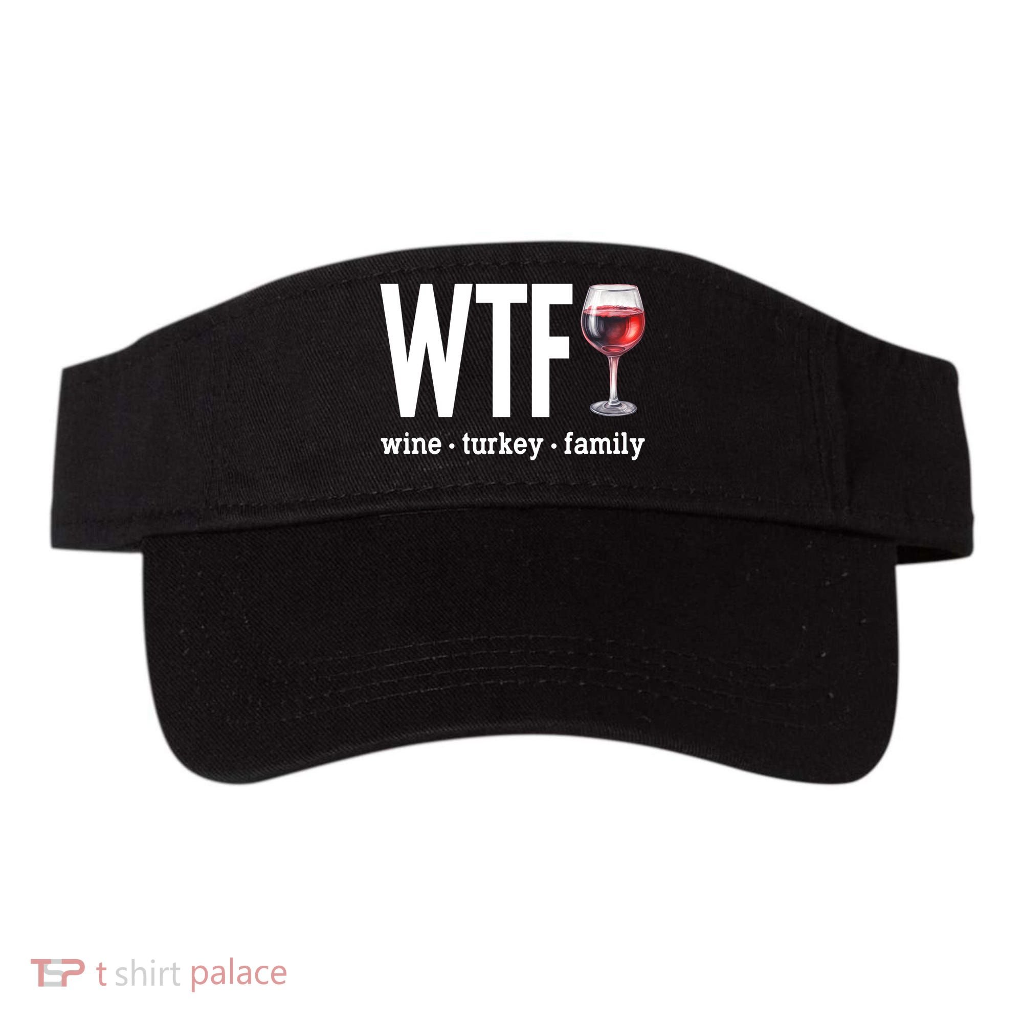 Wtf Wine Turkey Family Funny Thanksgiving Visor