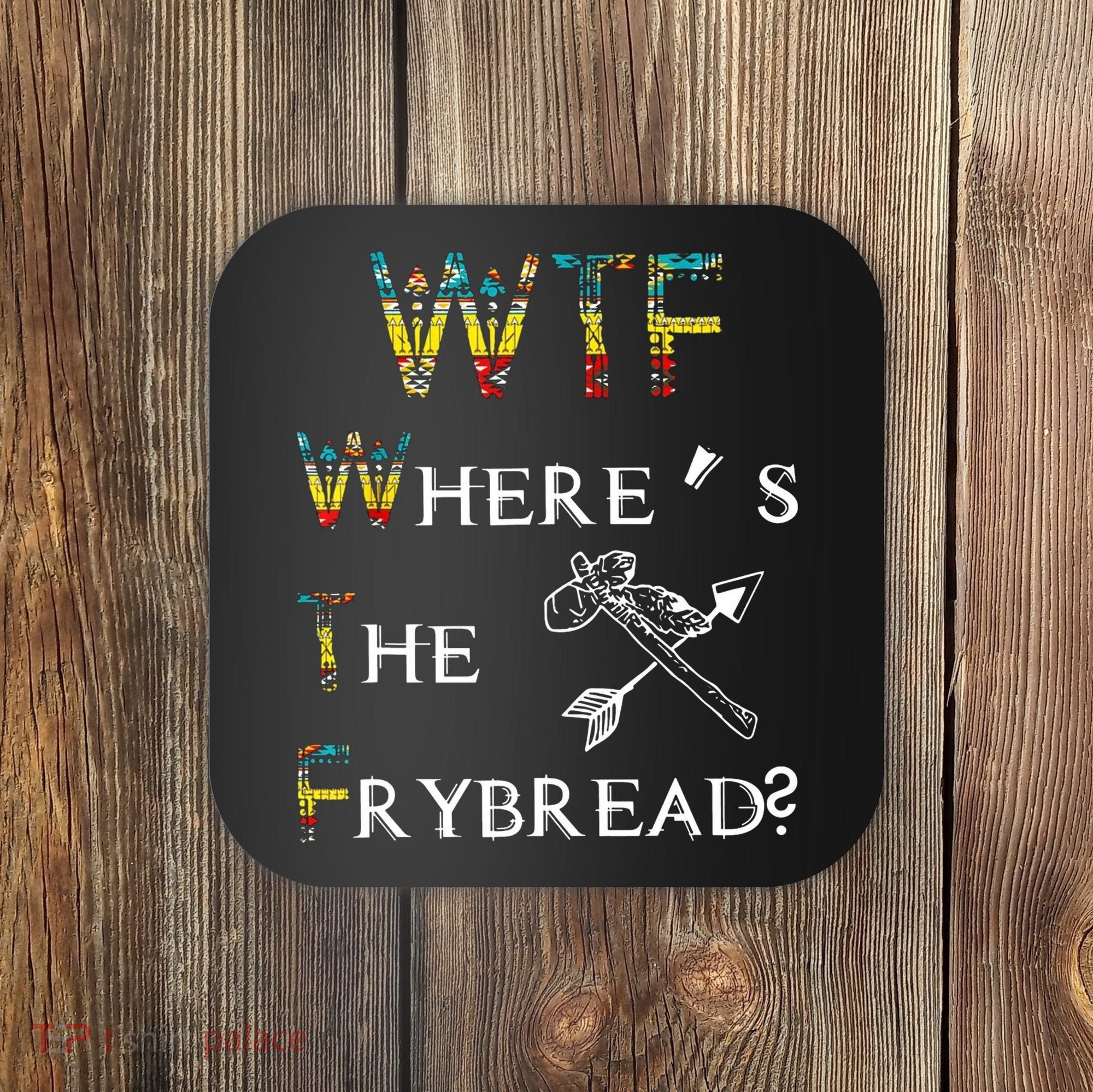 WTF Wheres The Frybread Native American Coaster